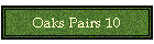 Oaks Pairs 10